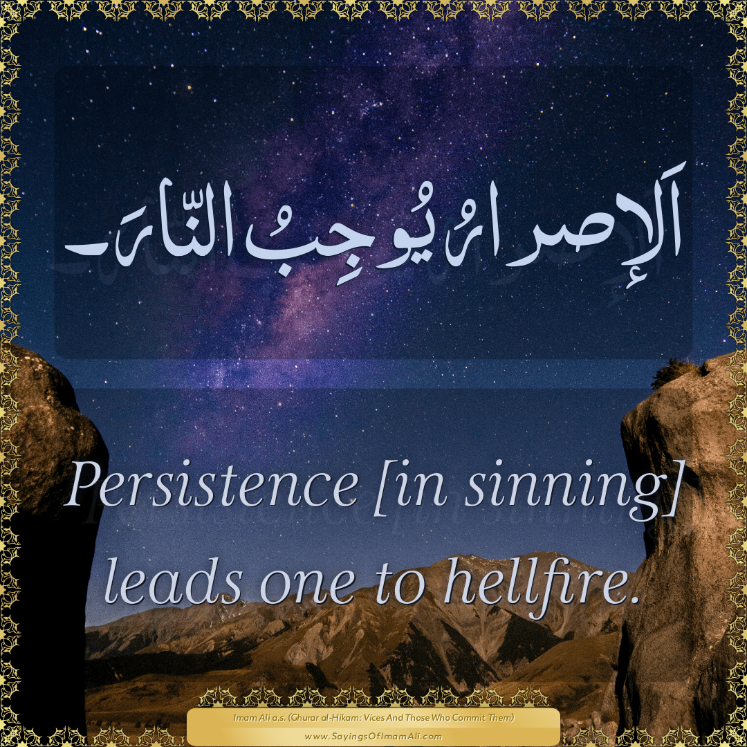 Persistence [in sinning] leads one to hellfire.